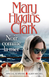 Title: Noir comme la mer, Author: Mary Higgins Clark