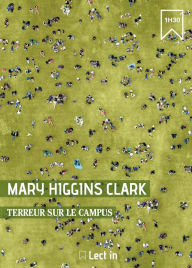 Title: Terreur sur le campus: Extrait du recueil : Le Fantôme de Lady Margaret, Author: Mary Higgins Clark