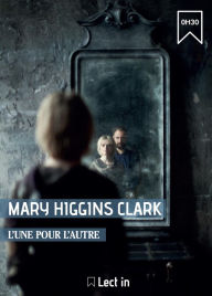 Title: L'Une pour l'autre: Extrait du recueil : Le Fantôme de Lady Margaret, Author: Mary Higgins Clark