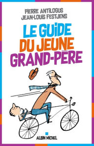 Title: Le Guide du jeune grand-père, Author: Jean-Louis Festjens