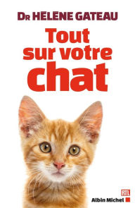 Title: Tout sur votre chat, Author: Hélène Gateau