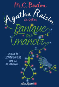 Title: Agatha Raisin enquête 10 - Panique au manoir: Quand le conte de fées vire au cauchemar..., Author: M. C. Beaton