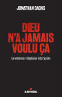 Dieu n'a jamais voulu ça: La violence religieuse décryptée
