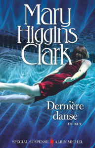 Title: Dernière Danse, Author: Mary Higgins Clark