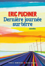 Title: Dernière Journée sur Terre, Author: Eric Puchner