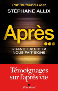 Title: Après...: Quand l'au-delà nous fait signe, Author: Stéphane Allix