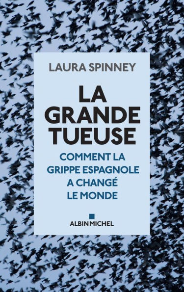 La Grande Tueuse: Comment la grippe espagnole a changé le monde\n