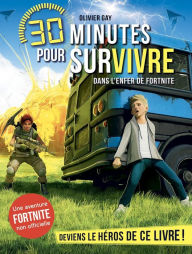 Title: Dans l'enfer de Fortnite: 30 minutes pour survivre - tome 6, Author: Olivier Gay