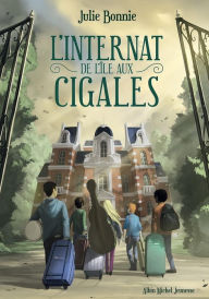 Title: L'Internat de l'Ile aux Cigales, Author: Julie Bonnie