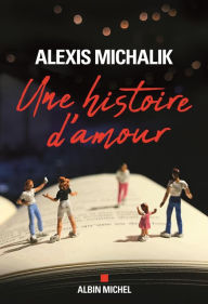 Title: Une histoire d'amour, Author: Alexis Michalik