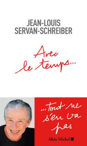 Title: Avec le temps..., Author: Jean-Louis Servan-Schreiber