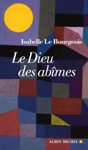 Title: Le Dieu des abîmes: À l écoute des âmes brisées, Author: Isabelle Le Bourgeois