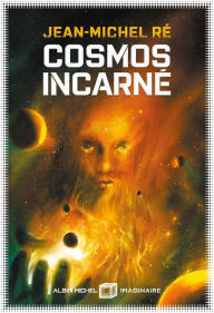 Title: Cosmos incarné: La fleur de Dieu - tome 3, Author: Jean-Michel Ré