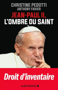 Title: Jean Paul II l'ombre du saint, Author: Christine Pedotti