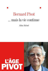 Title: ... Mais la vie continue, Author: Bernard Pivot