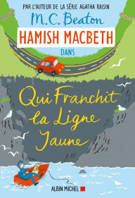 Title: Hamish Macbeth 5 - Qui franchit la ligne jaune, Author: M. C. Beaton