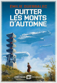 Title: Quitter les monts d'automne, Author: Emilie Querbalec