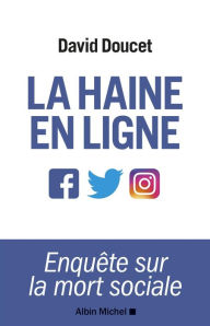 Title: La Haine en ligne: Enquête sur la mort sociale, Author: David DOUCET