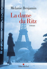 Title: La Dame du Ritz, Author: Melanie Benjamin