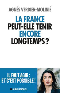 Title: La France peut-elle tenir encore longtemps ?, Author: Agnès Verdier-Molinié