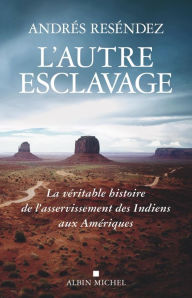 Title: L'Autre esclavage: La véritable histoire de l asservissement des Indiens aux Amériques\n, Author: Andrés Reséndez