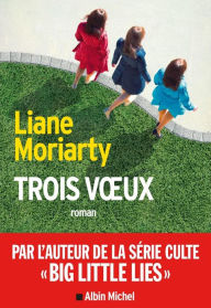 Title: Trois voeux / Three Wishes, Author: Liane Moriarty