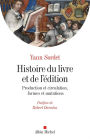 Histoire du livre et de l'édition: Production & circulation formes & mutations