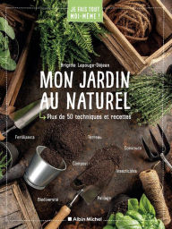 Title: Je fais tout moi-même - Mon jardin au naturel, Author: Brigitte Lapouge-Déjean