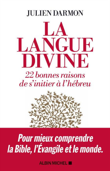 La Langue divine: 22 bonnes raisons de s initier à l hébreu