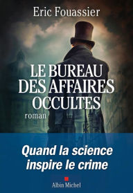 Title: Le Bureau des affaires occultes, Author: Éric Fouassier