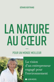 Title: La Nature au c ur: Pour un monde meilleur, Author: Gérard Bertrand