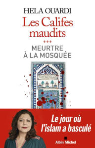 Title: Meurtre à la mosquée: Les califes maudits - volume 3, Author: Hela Ouardi