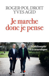 Title: Je marche donc je pense: Le philosophe et le neurologue, Author: Roger-Pol Droit