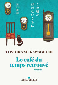 Title: Le Café du temps retrouvé, Author: Toshikazu Kawaguchi