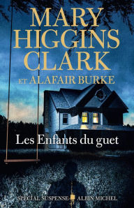 Title: Les Enfants du guet, Author: Mary Higgins Clark