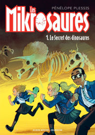 Title: Les Mikrosaures - tome 1 - Le Secret des dinosaures, Author: Pénélope Plessis
