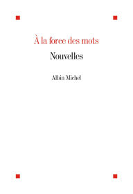 Title: A la force des mots, Author: Collectif