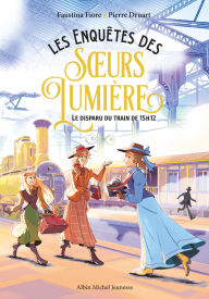 Title: Les Enquêtes des soeurs Lumière - tome 1 - Le Disparu du train de 15h12, Author: Faustina Fiore