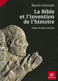 Title: La Bible et l'invention de l'histoire, Author: Mario Liverani