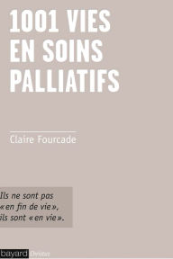 Title: 1001 vies en soins palliatifs: ils ne sont pas en 