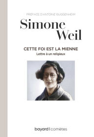 Title: Cette foi est la mienne, Author: Simone Weil