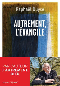 Title: Autrement l'Evangile, Author: Raphaël BUYSE