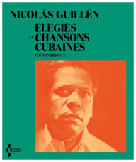 Title: Élégies et chansons cubaines, Author: Nicolás Guillén