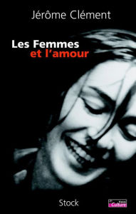 Title: Les Femmes et l'amour, Author: Jérôme Clément