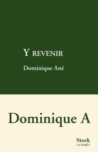 Title: Y revenir, Author: Dominique A