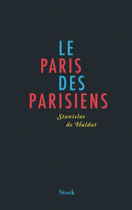 Title: Le Paris des Parisiens, Author: Stanislas de Haldat