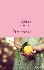 Title: Être en vie, Author: Cristina Comencini