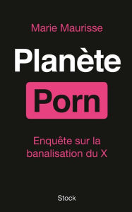 Title: Planète Porn, Author: Marie Maurisse