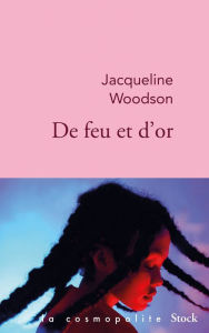 Title: De feu et d'or, Author: Jacqueline Woodson