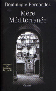 Title: Mère Méditerranée, Author: Dominique Fernandez